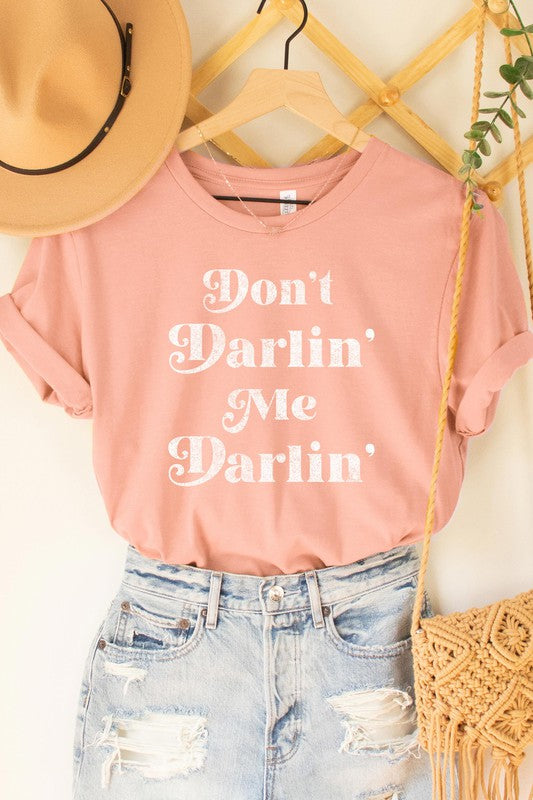 Don't Darlin Me Darlin Tee